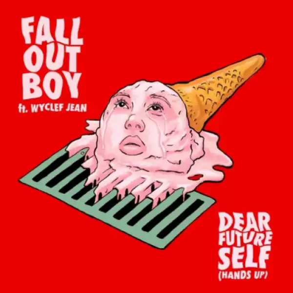Fall Out Boy - Dear Future Self (Hands Up) Ft. Wyclef Jean